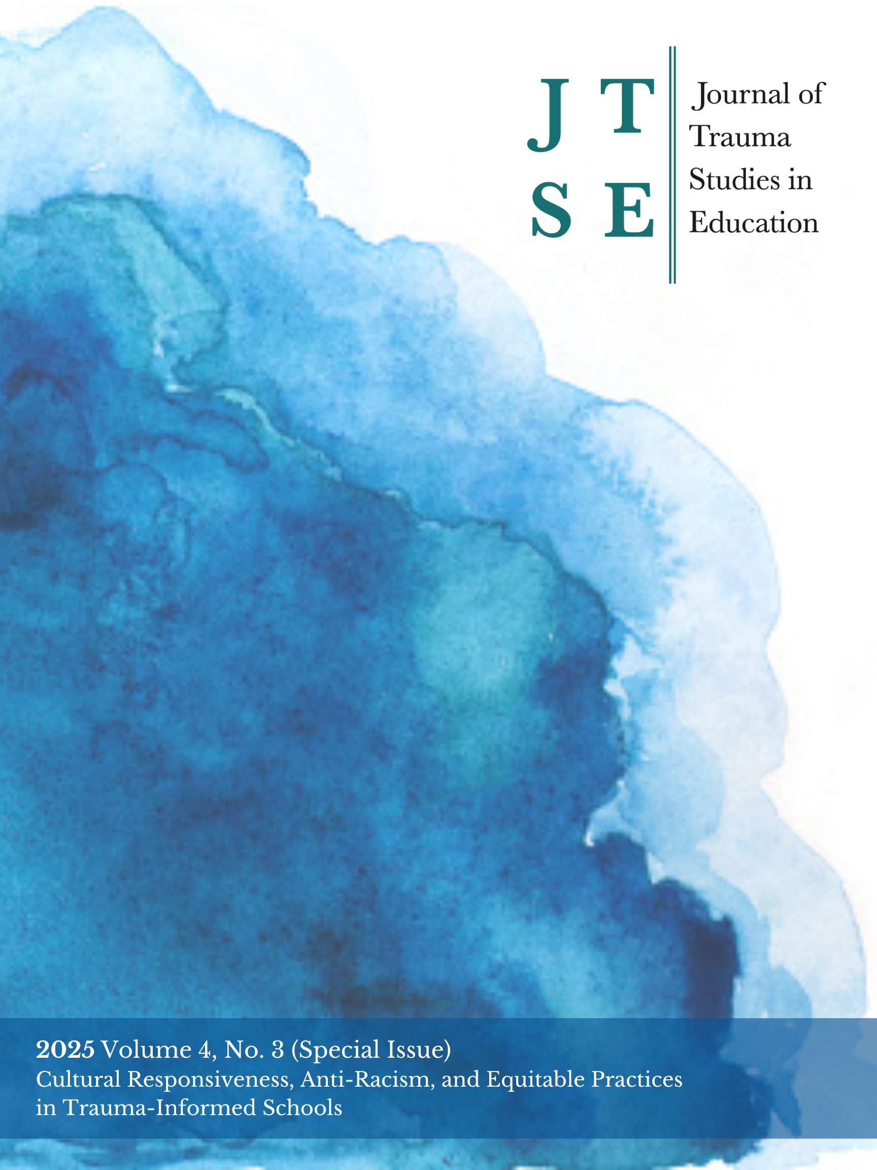 					View Vol. 4 No. 3 (2025): Special Issue on Cultural Responsiveness, Anti-Racism, and Equitable Practices in Trauma-Informed Schools
				